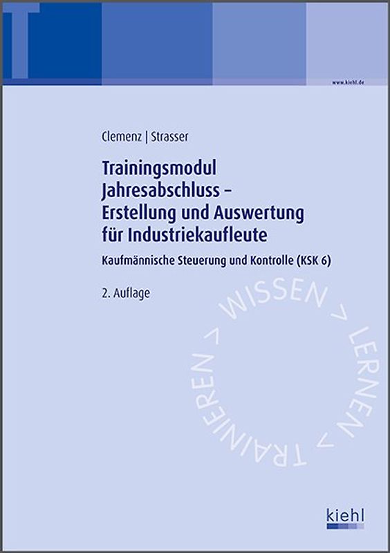 Trainingsmodul Jahresabschluss - Erstellung und Auswertung für Industriekaufleute. Kaufmännische Steuerung und Kontrolle (KSK 6)
