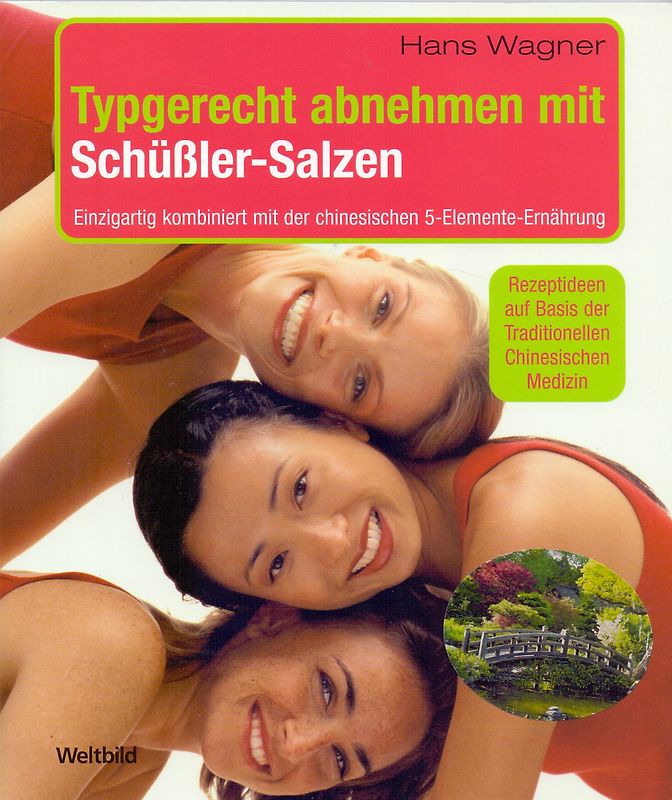 Typgerecht abnehmen mit Schüßler-Salzen: Einzigartig kombiniert mit der chinesischen 5-Elemente-Ernährung - Hans Wagner [Broschiert, Weltbild]