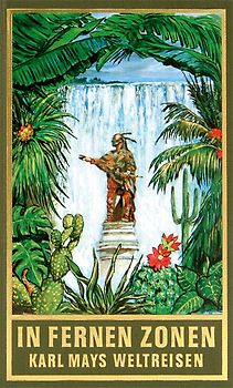 In fernen Zonen. Karl Mays Weltreisen Orient 1899-1900 Amerika 1908