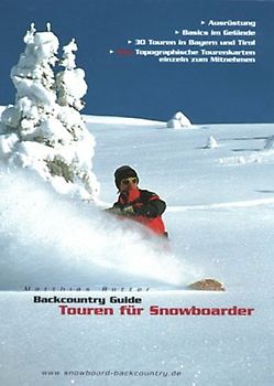 Backcountry Guide - Touren für Snowboarder. Ausrüstung, Basics im Gelände, 30 Touren in Bayern und Tirol. Topographische Karten einzeln zum Mitnehmen