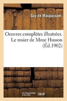 Oeuvres Complètes Illustrées. Le Rosier de Mme Husson