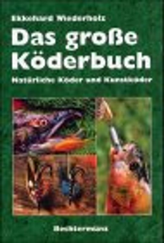 Das grosse Köderbuch. Natürliche Köder und Kunstköder