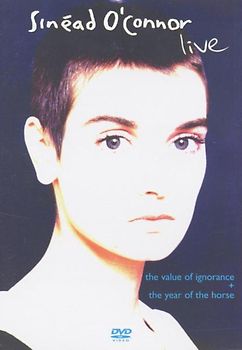 Sinead O' Connor - Live: The Value of Ignorance + The Year of the Horse