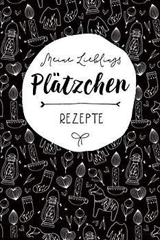 Lieblings Rezepte Buch zum Selberschreiben: Meine Plätzchen Rezeptsammlung | im skandinavischen Hygge Stil | Softcover | ca. a5