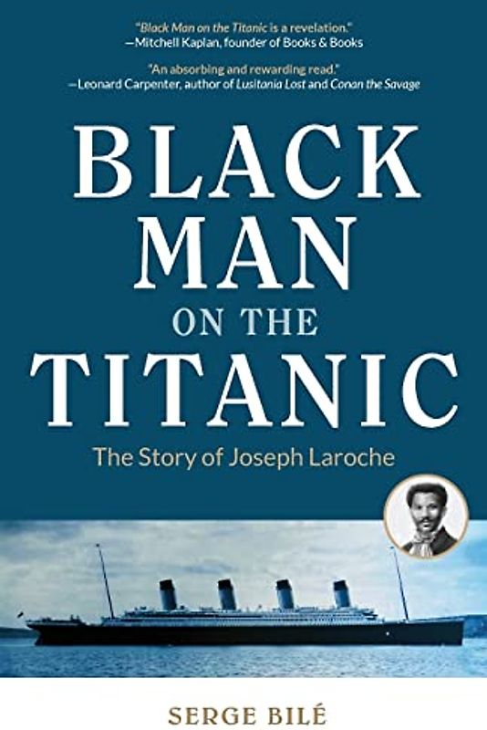 Black Man on the Titanic: The Story of Joseph Laroche (Book on Black History, Gift for Women, African American History, and for Readers of Titanic a Survivor's Story)