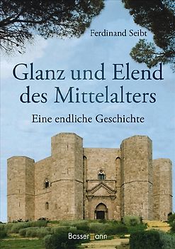 Glanz und Elend des Mittelalters