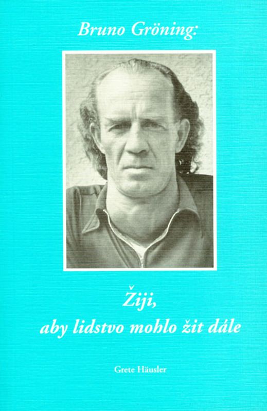 Bruno Gröning: Ich lebe, damit die Menschheit wird weiterleben können