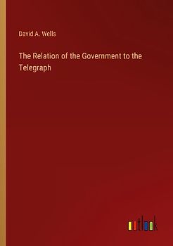 The Relation of the Government to the Telegraph