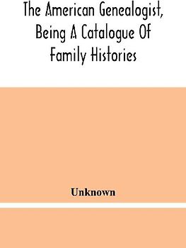 The American Genealogist, Being A Catalogue Of Family Histories