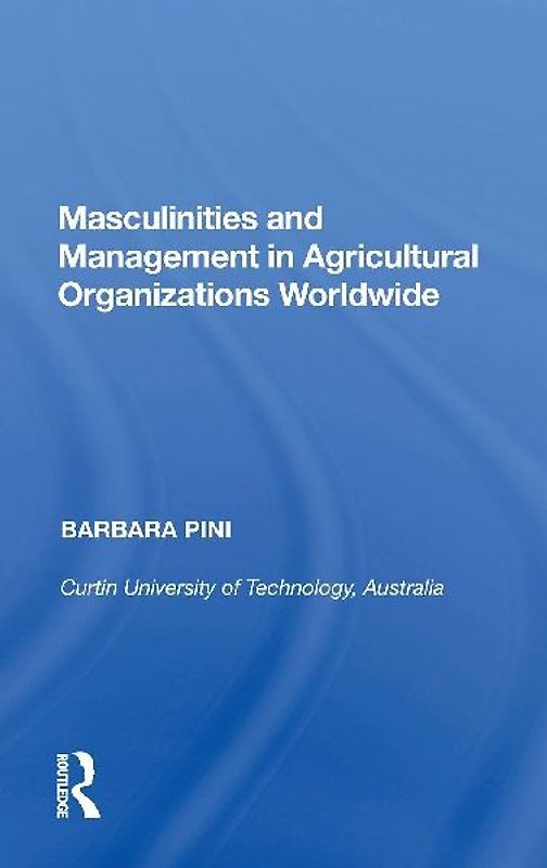 Masculinities and Management in Agricultural Organizations Worldwide