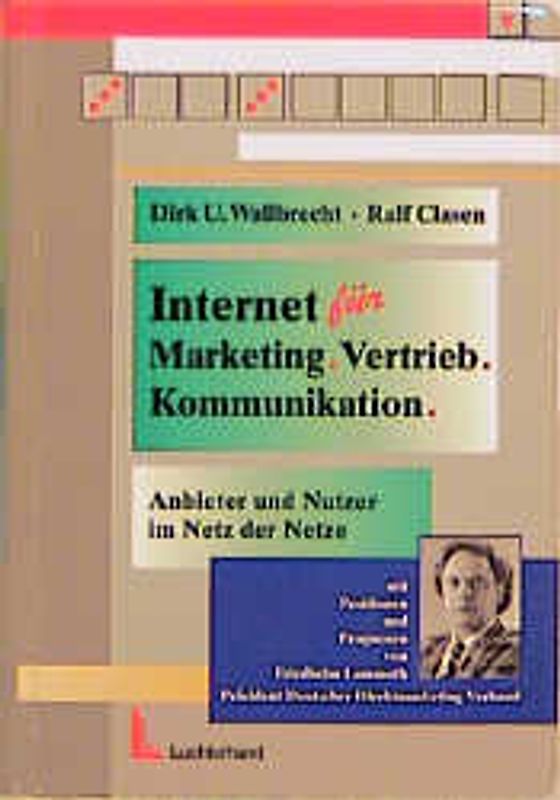 Internet für Marketing Vertrieb Kommunikation. Anbieter und Nutzer im WorldWideWeb