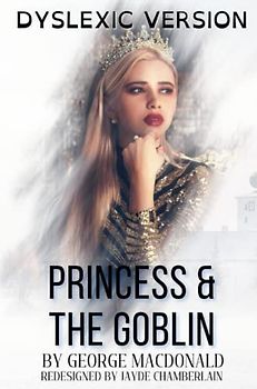 The Princess and the Goblin: DYSLEXIC VERSION