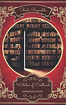 Witches of Portland: Gefährliche Suche (Bruja-Reihe, Band 3)