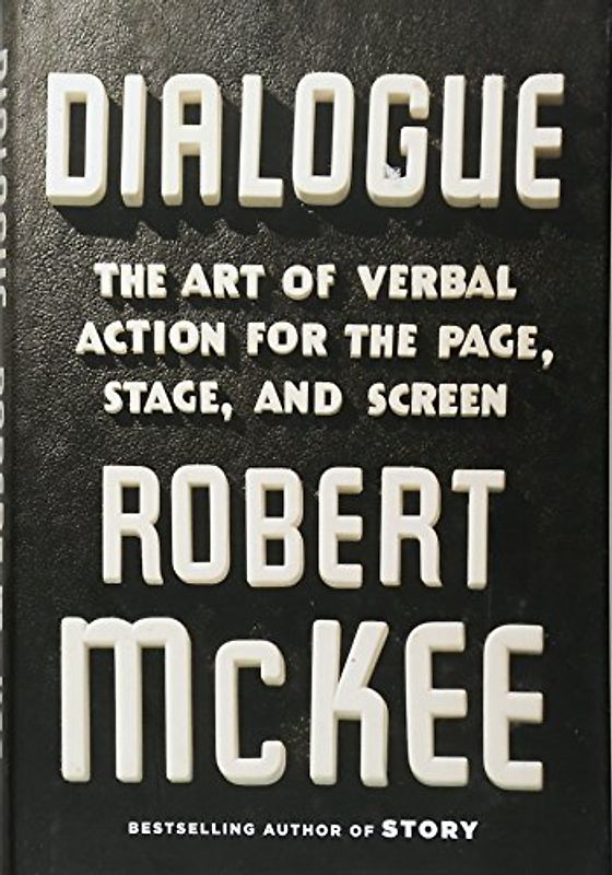 Dialogue: The Art of Verbal Action for Page, Stage, and Screen