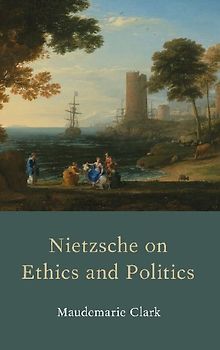 Nietzsche on Ethics and Politics