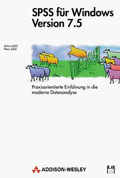 SPSS für Windows Version 7.5. Praxisorientierte Einführung in die moderne Datenanalyse