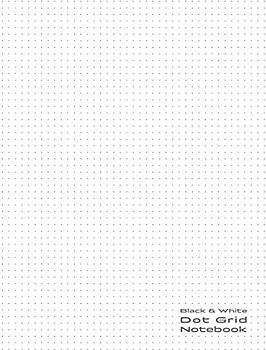 Black & White Dot Grid Notebook: ca A4 / 8,5 x 11 inch · White Paper · 100 Blank Dotted Pages