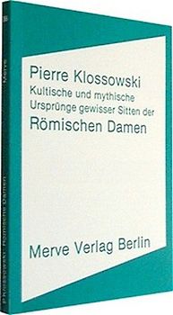 Kultische und mythische Ursprünge gewisser Sitten der römischen Damen