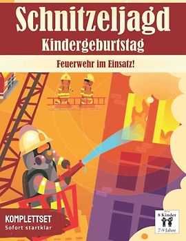 Schatzsuche für Kinder: Feuerwehr im Einsatz!: Komplettsett - Fertig vorbereitete Schatzsuche: Sofort startklar für den nächsten Kindergeburtstag. | ... 9 Jährige (Partyspiele zum Kindergeburtstag)