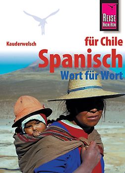 Reise Know-How Kauderwelsch Spanisch für Chile - Wort für Wort. Kauderwelsch-Sprachführer Band 101