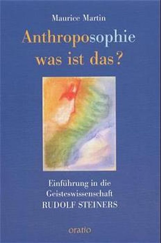 Anthroposophie - Was ist das?. Versuch einer Einführung in die Geisteswissenschaft Rudolf Steiners