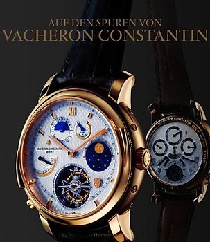 Auf den Spuren von Vacheron Constantin. 250 Jahre Schweizer Uhrmacherkunst