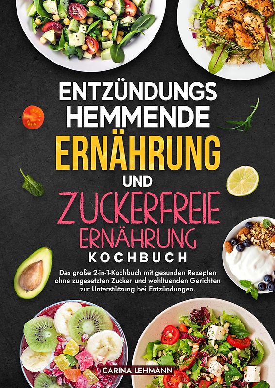 Entzündungshemmende Ernährung und Zuckerfreie Ernährung Kochbuch