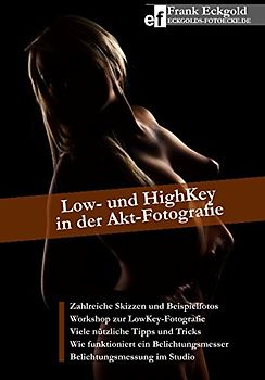 Low- und HighKey in der Akt-Fotografie (Der kleine Foto-Ratgeber, Band 7)