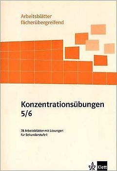 Konzentrationsübungen 5/6. 78 Arbeitsblätter mit Denk-, Sprach-, Seh- und Zählübungen. Klasse 5/6