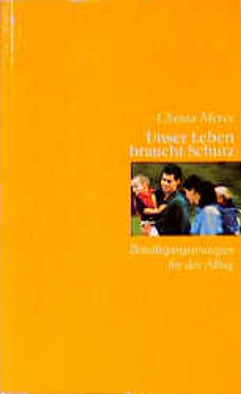 Unser Leben braucht Schutz