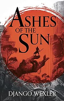 Ashes of the Sun (Burningblade and Silvereye, Band 1)