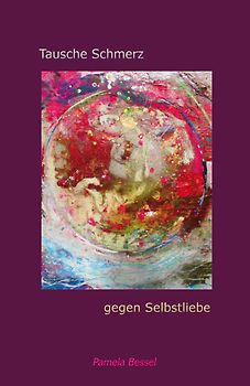 Tausche Schmerz gegen Selbstliebe