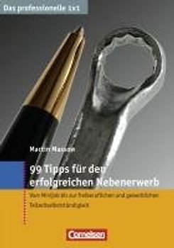 Das professionelle 1 x 1 99 Tipps für den erfolgreichen Nebenerwerb
