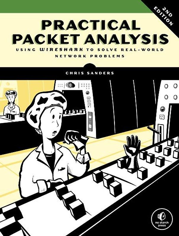 Practical Packet Analysis. Using Wireshark to Solve Real-World Network Problems