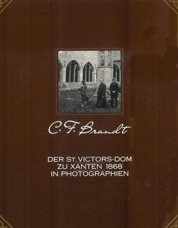 Der St. Victors-Dom zu Xanten 1868 in Photographien