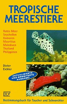 Tropische Meerestiere. Bestimmungsbuch für Taucher und Schnorchler. Rotes Meer, Seychellen, Komoren, Mauritius, Malediven, Thailand, Philippinen