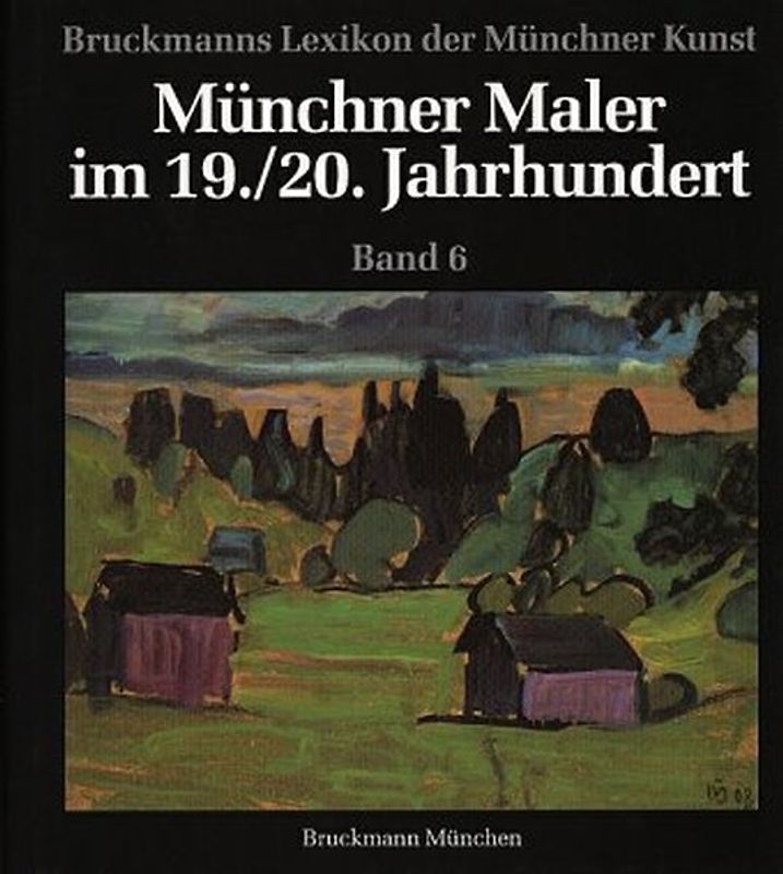 Münchner Maler im 19./20. Jahrhundert. Lexikon der Münchner Kunst