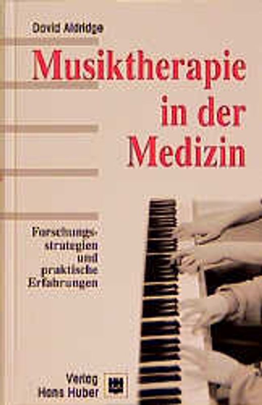 Musiktherapie in der Medizin. Forschungsstrategien und praktische Erfahrungen