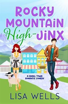 Rocky Mountain High-Jinx: Full-length, grumpy/sunshine small-town romance with laugh-out-loud sexy goodness. (Rocky Mountain Springs)