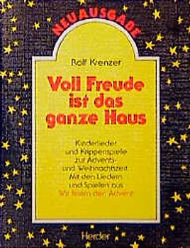 Voll Freude ist das ganze Haus. Kinderlieder und Krippenspiele zur Advents- und Weihnachtszeit. Mit den Liedern und Spielen aus "Wir feiern den Advent"
