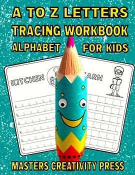 A to Z Letters Tracing Workbook Alphabet for Kids: Practice Handwriting for Kindergarten and Preschooles | for Beginners Aged 3-5 Years | Lowercase and Uppercase | Homeschool Activity