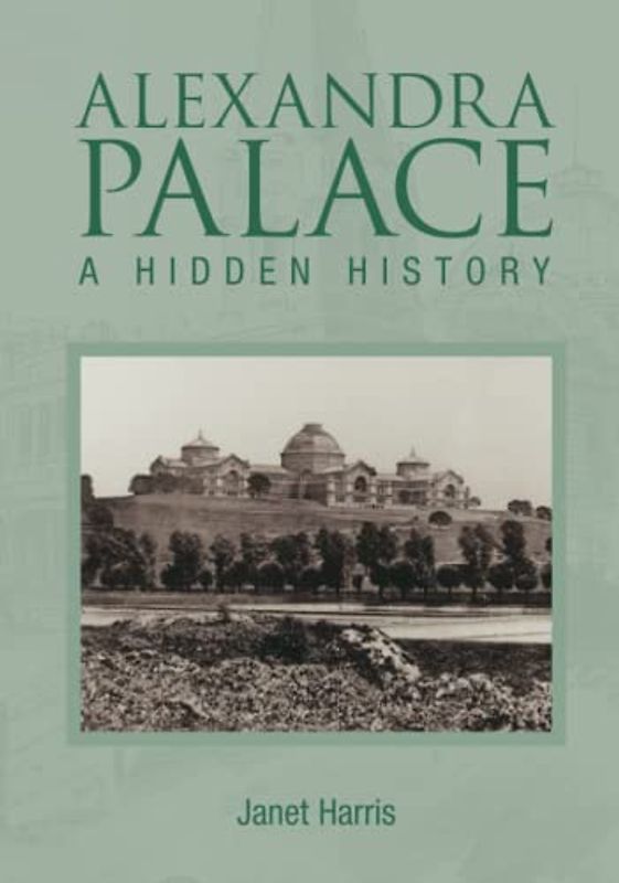 Alexandra Palace A Hidden History