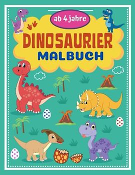 Dinosaurier Malbuch ab 4 Jahre: Das Dino Malbuch für Mädchen und Jungen ab 4 Jahren