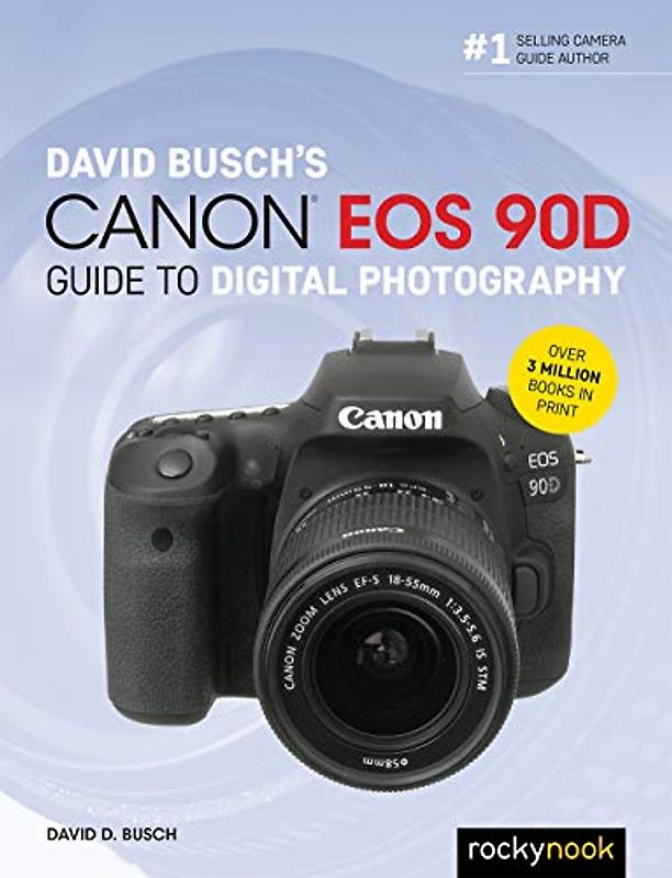 David Busch's Canon EOS 90d Guide to Digital Photography (David Busch Camera Guide)