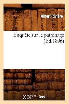 Enquête Sur Le Patronage (Éd.1896)