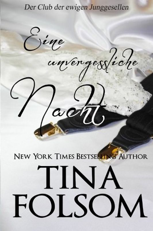 Eine unvergessliche Nacht (Der Club der ewigen Junggesellen - Buch 4) - Folsom, Tina