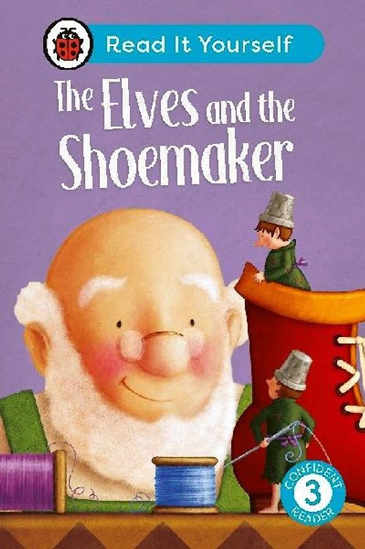 The Elves and the Shoemaker: Read It Yourself - Level 3 Confident Reader