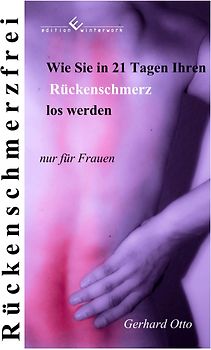 Wie Sie in 21 Tagen Rückenschmerzfrei werden - Nur für Frauen