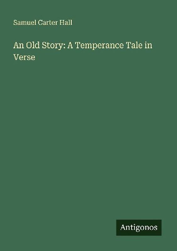 An Old Story: A Temperance Tale in Verse