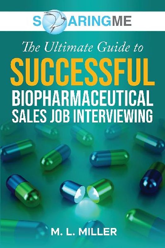 SoaringME The Ultimate Guide to Successful Biopharmaceutical Sales Job Interviewing